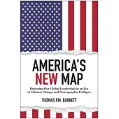 America’s New Map: Restoring Global Leadership in an Age of Climate Change and Demographic Collapse