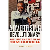 Advertising Revolutionary: The Life and Work of Tom Burrell