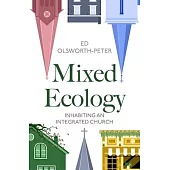 Ecosystem: Integrating a Mixed Ecology of Church