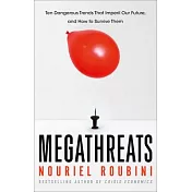Megathreats: Ten Dangerous Trends That Imperil Our Future, and How to Survive Them