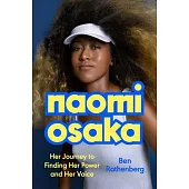 Naomi Osaka: Her Journey to Finding Her Power and Her Voice