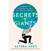 Secrets of Giants: A Journey to Uncover the True Meaning of Strength