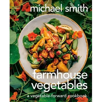 Farmhouse Vegetables: A Vegetable-Forward Cookbook