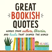 Great Quotes from Great Books: Words from Authors, Libraries, and Books That Shaped the World