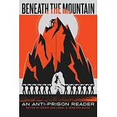 Beneath the Mountain: An Anti-Prison Reader