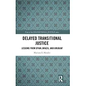 Delayed Transitional Justice: Lessons from Spain, Brazil, and Uruguay