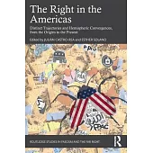 The Right in the Americas: Distinct Trajectories and Hemispheric Convergences, from the Origins to the Present