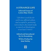 A Strange Life: Selected Essays of Louisa May Alcott
