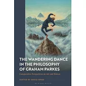 The Wandering Dance in the Philosophy of Graham Parkes: Comparative Perspectives on Art and Nature