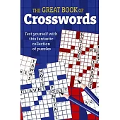 Great Book of Crosswords: Test Yourself with This Fantastic Collection of Puzzles
