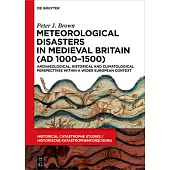 Meteorological Disasters in Medieval Britain (Ad 1000‒1500): Archaeological, Historical and Climatological Perspectives Within a Wider European
