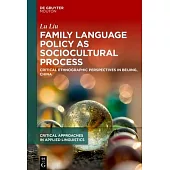 Family Language Policy as Sociocultural Practice: Critical Ethnographic Perspectives in Beijing, China