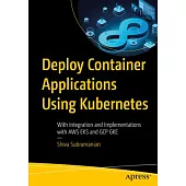 Deploy Container Applications Using Kubernetes: With Integration and Implementations with Aws Eks and Gcp Gke