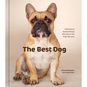 The Best Dog: Hilarious to Heartwarming Portraits of the Pups We Love