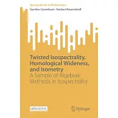 Twisted Isospectrality, Homological Wideness, and Isometry: A Sample of Algebraic Methods in Isospectrality