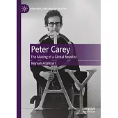 Peter Carey: The Making of a Global Novelist