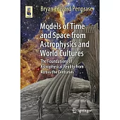 Models of Time and Space from Astrophysics and World Cultures: The Foundations of Astrophysical Reality from Across the Centuries
