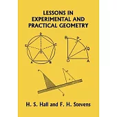 Lessons in Experimental and Practical Geometry (Yesterday’s Classics)