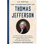 The Autobiography of Thomas Jefferson (U.S. Heritage): With the Declaration of Independence, the Louisiana Purchase, Notes on Virginia, and Other Writ
