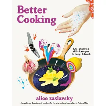 The Joy of Better Cooking: Life-Changing Skills & Thrills for Enthusiastic Eaters