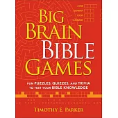 Big Brain Bible Games: Fun Puzzles, Quizzes, and Trivia to Test Your Bible Knowledge