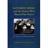 Katharine Drexel and the Sisters Who Shared Her Vision
