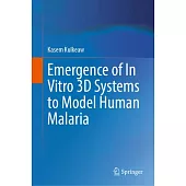 Emergence of in Vitro 3D Systems to Model Human Malaria