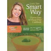 Live the Smart Way: Gluten-Free & Wheat-Free Cookbook: Over 90 Simply Delicious Recipes from the Smart Kitchen