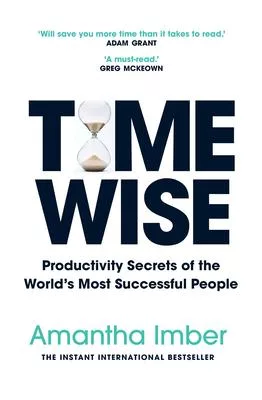 Time Wise: Productivity Secrets of the World’s Most Successful People