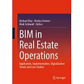 Bim in Real Estate Operations: Application, Implementation, Digitization Trends and Case Studies