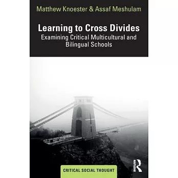 Learning to Cross Divides: Examining Critical Multicultural and Bilingual Schools