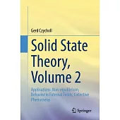 Solid State Theory, Volume 2: Applications: Non-Equilibrium, Behavior in External Fields, Collective Phenomena
