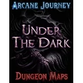 Arcane Journey - Under the Dark: Dungeon Maps