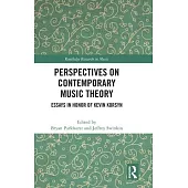 Perspectives on Contemporary Music Theory: Essays in Honor of Kevin Korsyn