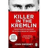 Killer in the Kremlin: The Explosive Account of Putin’s Reign of Terror