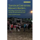 Translocal Care Across Kosovo’s Borders: Reconfiguring Kinship Along Gender and Generational Lines