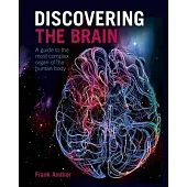 Discovering the Brain: A Guide to the Most Complex Organ of the Human Body