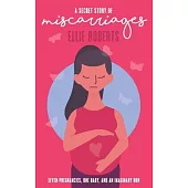 A Secret Story of Miscarriages: Seven Pregnancies, One Baby, And An Imaginary Bun