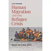 Human Migration and the Refugee Crisis: Origins and Global Impact