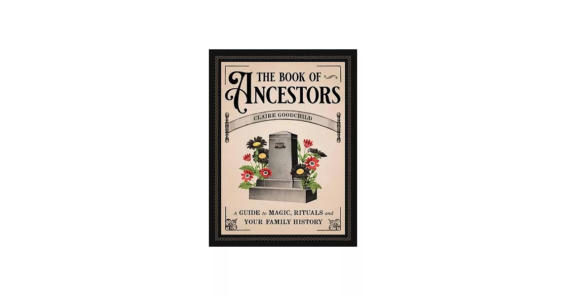 The Book of Ancestors: A Guide to Magic, Rituals, and Your Family History | 拾書所