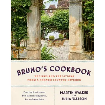 Bruno’s Cookbook: Recipes and Traditions from a French Country Kitchen