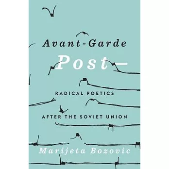 Avant-Garde Post-: Radical Poetics After the Soviet Union