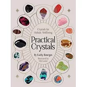 Practical Crystals: Crystals for Everyday Self-Care