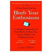 Blurb Your Enthusiasm: An A-Z of Literary Persuasion