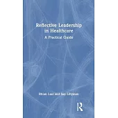 Reflective Leadership in Healthcare: A Practical Guide
