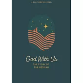 God with Us - Teen Devotional: The Story of the Messiah Volume 2
