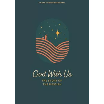 God with Us - Teen Devotional: The Story of the Messiah Volume 2