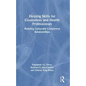 Helping Skills for Counselors and Health Professionals: Building Culturally Competent Relationships