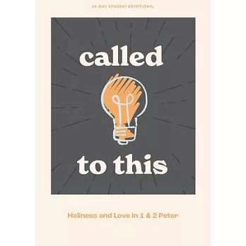 Called to This - Teen Devotional: Holiness and Love in 1 & 2 Peter Volume 12