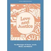 Love and Justice - Teen Devotional: The Messages of Hosea, Jonah, Micah, and Malachi Volume 11